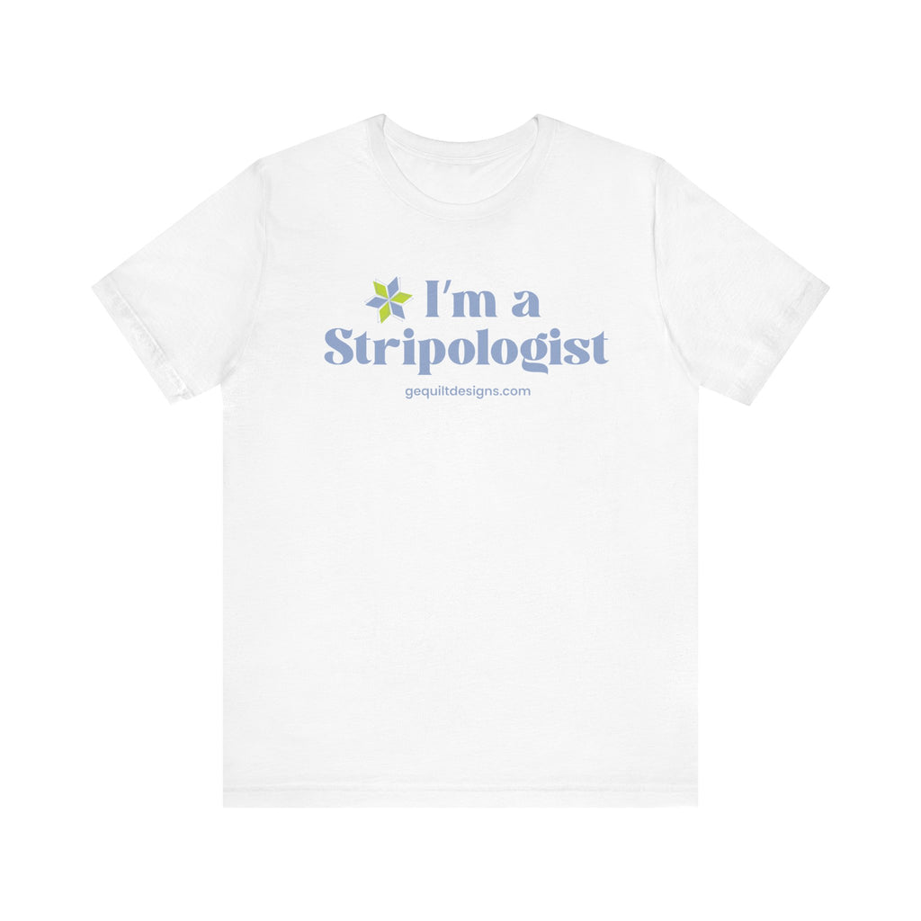 I'm A Stripologist Tee- Unisex T-Shirt Printify White L