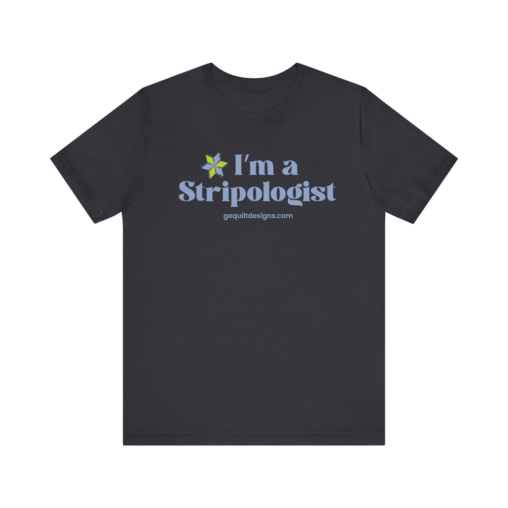 I'm A Stripologist Tee- Unisex T-Shirt Printify Dark Grey S