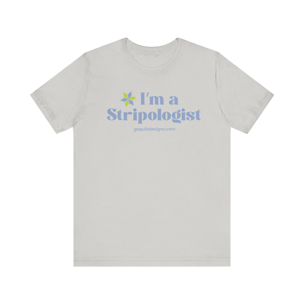 I'm A Stripologist Tee- Unisex T-Shirt Printify Silver S